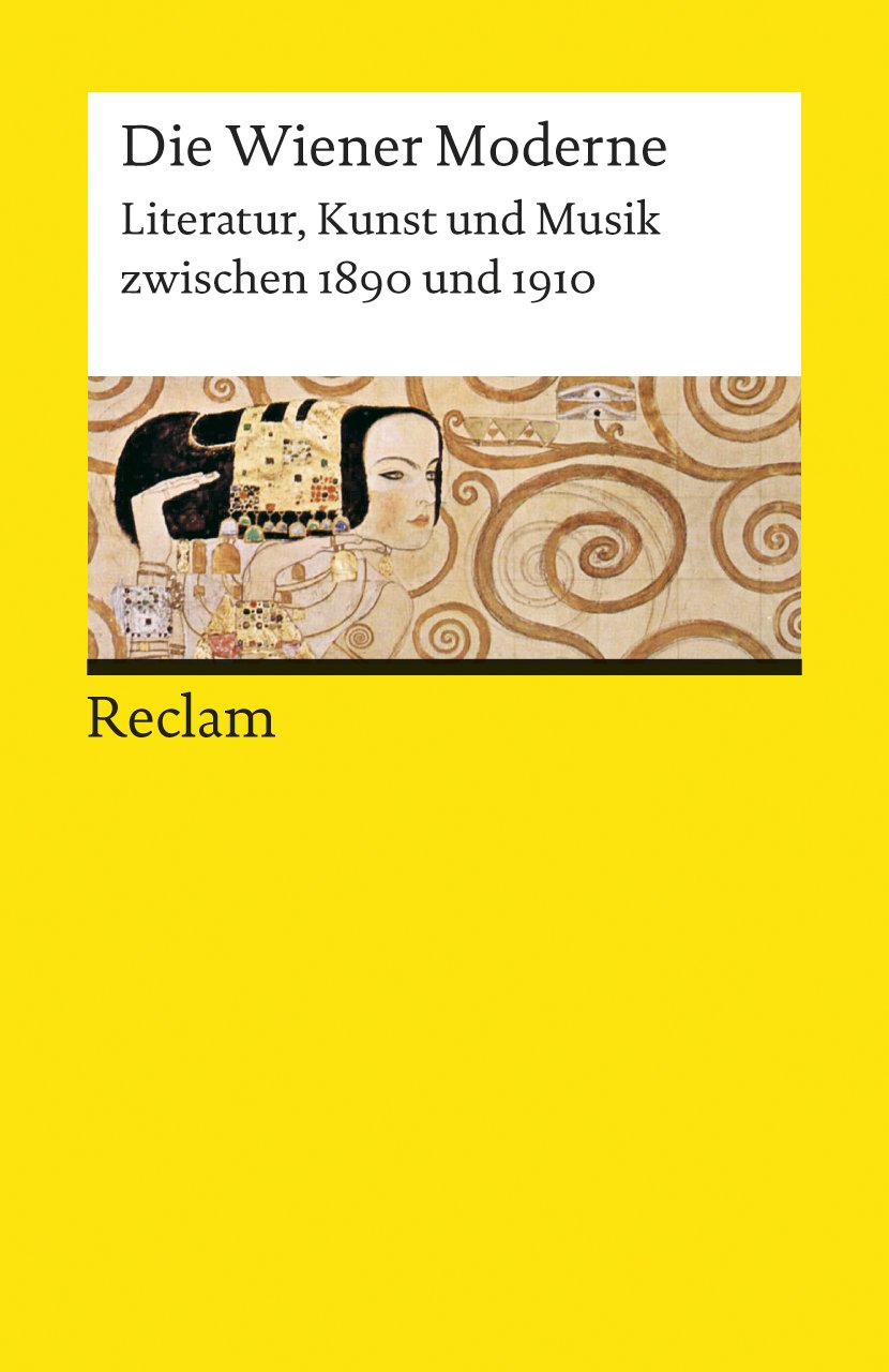 Die Wiener Moderne. Literatur, Kunst und Musik zwischen 1890 und